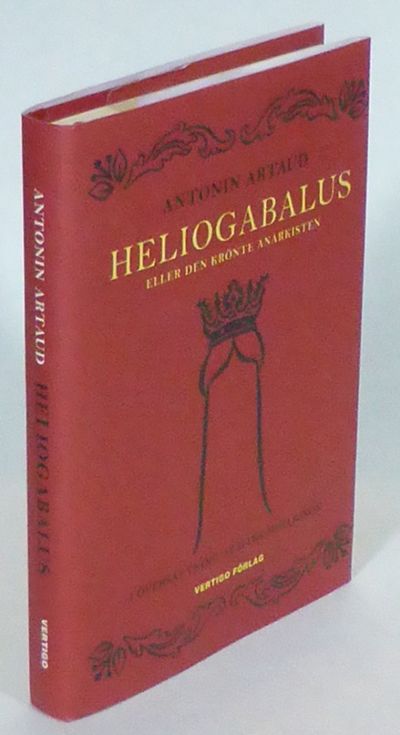 Heliogabalus eller Den krönte anarkisten. I…