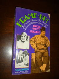 Frame-Up!: The Shocking Scandal That Destroyed Hollywood's Biggest Comedy Star Roscoe "Fatty" Arbuckle by Andy Edmonds - Paperback - First Paperback - 1992 - from Gargoyle Books (SKU: 003967)