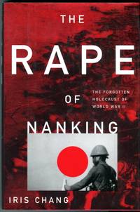 The Rape of Nanking: The Forgotten Holocaust of World War II by Chang, Iris - 1998