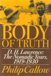 Body of Truth: D.H. Lawrence : The Nomadic Years, 1919-1930