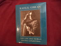 Kahlil Gibran. His Life and World