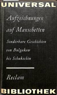Aufzeichnungen Auf Manschetten, Sonderbare Geschichten Von Bulgakow Bis Schukschin.(Reclams Universal - Bibliothek Band 890) by PHILIPP (ed.) RECLAM - First Edition - 1982 - from Frits Knuf Antiquarian Books (SKU: 72349)