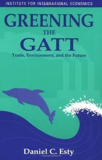 Greening the GATT : Trade, Environment, and the Future