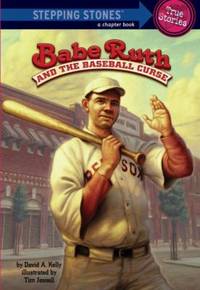 Babe Ruth and the Baseball Curse by David A. Kelly - 2009