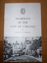 Tramways of the City of Carlisle : by George S.Hearse - 1962