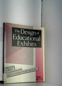 The Design of Educational Exhibits by M. B. Alt, Dr R S Miles, R. S. Miles et D. C. Gosling - 1988