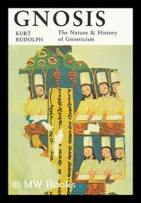 cover of Gnosis : the nature and history of gnosticism / Kurt Rudolph ; translation edited by Robert McLachlan Wilson
