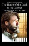 The House of the Dead & The Gambler (Wordsworth Classics) by Fyodor Dostoevsky - Paperback - 2010 - from Fleur Fine Books (SKU: 9781840226294)