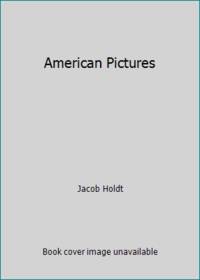 American Pictures: A Personal Journey Through the American Underclass by Holdt, Jacob - 1985