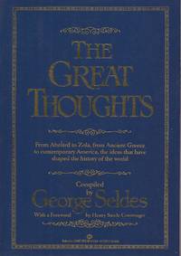 image of The Great Thoughts: From Abelard to Zola, from Ancient Greece to contemporary America, the ideas that have shaped the history of the world