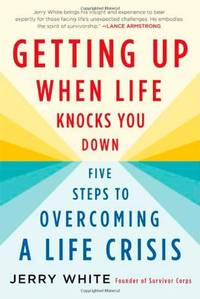 Getting Up When Life Knocks You Down: Five Steps to Overcoming a Life Crisis