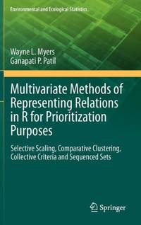 Multivariate Methods of Representing Relations in R for Prioritization Purposes : Selective Scaling, Comparative Clustering, Collective Criteria and Sequenced Sets