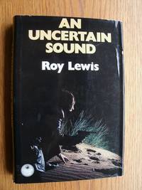 An Uncertain Sound by Lewis, Roy - 1978