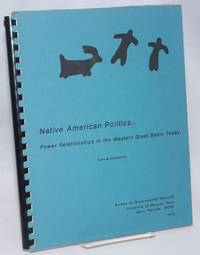 Native American politics: power relationships in the western Great Basin today by Houghton, Ruth M., editor - 1973