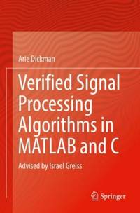 Verified Signal Processing Algorithms in MATLAB and C : Advised by Israel Greiss