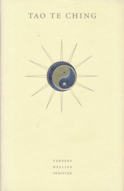 Tao Te Ching. Utvalgte taoiske skrifter. Utvalg…