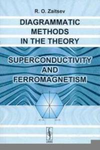 superconductivity and ferromagnetism Diagrammatic methods in theory superconductivity and ferromagnetism Diagrammatic methods in theory