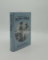 SELECTED LETTERS OF RAYMOND CHANDLER by CHANDLER Raymond, MacSHANE Frank