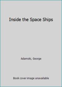 Inside the Space Ships by Adamski, George - 1955