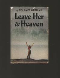 Leave Her to Heaven by Williams, Ben Ames - 1944