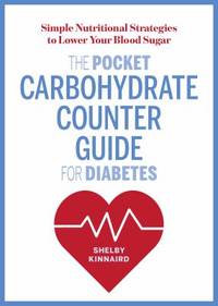 The Pocket Carbohydrate Counter Guide for Diabetes: Simple Nutritional Strategies to Lower Your...