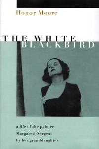 White Blackbird : A Life of the Painter Margarett Sargent by Her Grand-Daughter