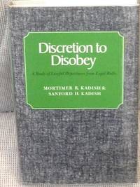 Discretion to Disobey, a Study of Lawful Departures from Legal Rules