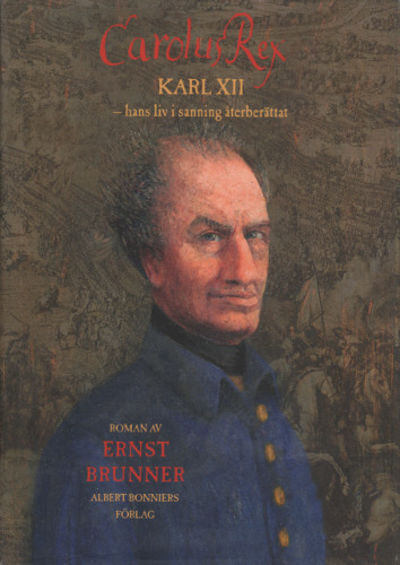 CAROLUS REX. KARL XII - HANS LIV I SANNING…