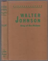 Walter Johnson: King of the Pitchers by TREAT, Roger L - 1948