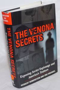 The Venona secrets. Exposing Soviet espionage and America&#039;s traitors by Romerstein, Herbert and Eric Breindel - 2000