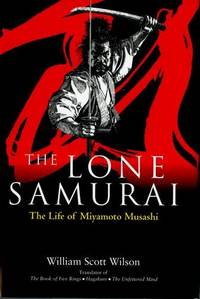 Lone Samurai, The: The Life of Miyamoto Musashi