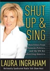 Shut Up and Sing: How Elites from Hollywood, Politics, and the UN Are Subverting America