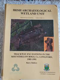 Trackway Excavations in the Mountdillion Bogs, Co. Longford, 1985-1991,  Irish Archaeological Wetland Unit Transactions, Vol 3 :