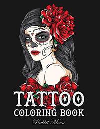 Tattoo Coloring Book: An Adult Coloring Book with Awesome, Sexy, and Relaxing Tattoo Designs for...