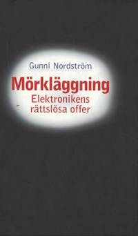 Mörkläggning. Elektronikens rättslösa offer.