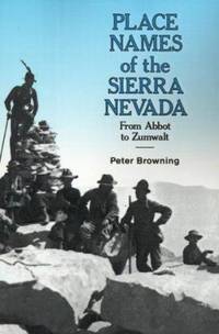 Place Names of the Sierra Nevada : From Abbot to Zumwalt