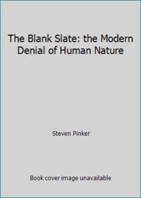 The Blank Slate: the Modern Denial of Human Nature