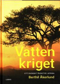 Vattenkriget. Ett svenskt äventyr i Afrika.
