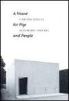 A House for Pigs and People = Ein Haus fur Schweine und Menschen