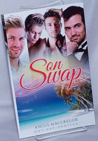 Son Swap: Hot gay erotica by Macgregor, Angus - 2014