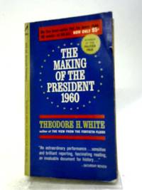 The Making of the President, 1960 by Theodore Harold White - 1962