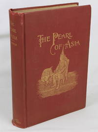 The Pearl of Asia: Reminiscences of the Court of the Supreme Monarch; or, Five Years in Siam...