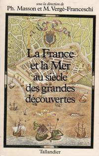 La France et la mer au siècle des grandes découvertes. Cartes, tableaux, iconographie, index....
