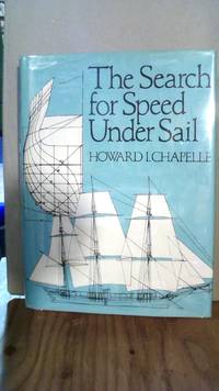 THE SEARCH FOR SPEED UNDER SAIL, 1700-1855 by Chapelle, Howard I - 1983