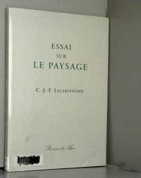 Essai sur le paysage dans lequel on traite des diverses méthodes pour se conduire dans l'étude du paysage suivi de courtes notices sur les p