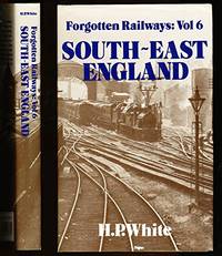 Forgotten Railways: South East England (Forgotten Railways Series)