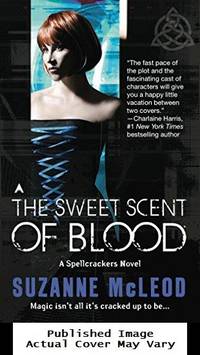 The Sweet Scent of Blood (A Spellcrackers Novel) by McLeod, Suzanne - 2010-04-27 Cover Creased. See ou