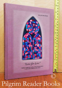 image of Love for Love: Mother Catherine-Aurélie of the Precious Blood. A Visit to the Cathedral of Her Heart.