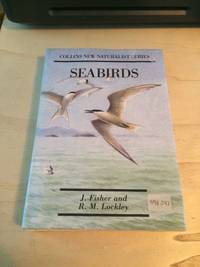 Sea-Birds: An Introduction to the Natural History of the Sea-Birds of the North Atlantic (The New Naturalist) by J. Fisher and R. M. Lockley - 1989