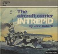 Anatomy of the Ship: Aircraft Carrier Intrepid by Roberts, John - 1982